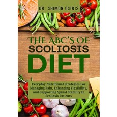 (英文圖書)The Abc's of Scoliosis Diet: Everyday Nutritional Strategies For Managing Pain ... 平裝版, Independently Published, 英文