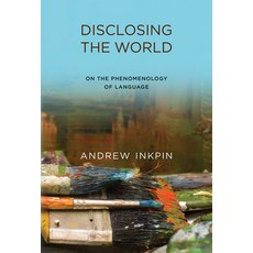 (영문도서) Disclosing the World: On the Phenomenology of Language Paperback, MIT Press, English, 9780262551991
