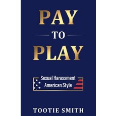 (영문도서) Pay-to-Play: Sexual Harassment American Style Paperback, Treehouse, English, 9798990146501