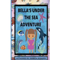 (영문도서) Bella's Under The Sea Adventure Paperback, Independently Published, English, 9798474014739