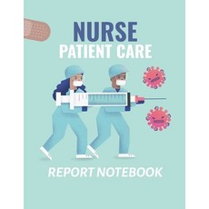 Nurse Patient Care Report Notebook: : Patient Care Nursing Report - Change of Shift - Hospital RN's ... Paperback, Patricia Larson