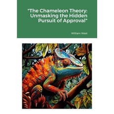 (영문도서) "The Chameleon Theory: Unmasking the Hidden Pursuit of Approval" Paperback, Lulu.com, English, 9781312121577