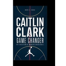 (영문도서) Caitlin Clark: Game changer The evolution of woman's basketball Paperback, Independently Published, English, 9798325315015
