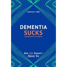 (영문도서) Dementia Sucks But Life Doesn't Have To: A Guided Journal for Family Caregivers of Dementia a... Paperback, Walker Layne Group, English, 9781736180020
