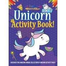 (영문도서) Unicorn Activity Book! Discover This Amazing Unique Collection Of Unicorn Activity Pages Hardcover, Bold Illustrations, English, 9781071706022