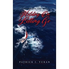(영문도서)Holding On & Letting Go: A Story of Love Life & Loss Paperback, Palmetto Publishing, English, 9798318816918