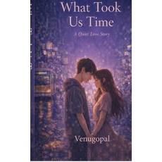 (영문도서)What Took Us Time: A Quiet Love Story Hardcover, Notion Press, English, 9798902316381