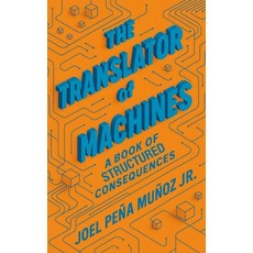 (英文圖書)The Translator of Machines: A Book of Structured Consequences 精裝版, Joel Pena Munoz Jr., 英文