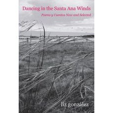 (영문도서) Dancing in the Santa Ana Winds: Poems y Cuentos New and Selected Paperback, Los Nietos Press, English, 9780998403649