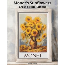 (영문도서)Monet's Sunflowers Cross Stitch Pattern: A Large Print Monet-Inspired Art with E... Paperback, Independently Published, English, 9798270110765