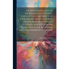 (영문도서) An Annotated List of Experiments in Physics Used at the University of Cincinnati in the Cours... Hardcover, Legare Street Press, English, 9781021068675