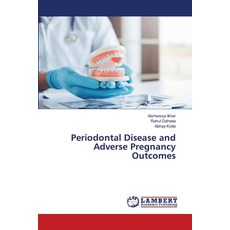 (영문도서) Periodontal Disease and Adverse Pregnancy Outcomes Paperback, LAP Lambert Academic Publis..., English, 9786208420604