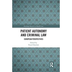 (영문도서) Patient Autonomy and Criminal Law: European Perspectives Hardcover, Routledge, English, 9781032334851