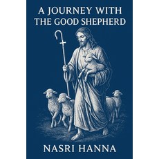 (영문도서)A Journey with the Good Shepherd Paperback, Nasri Hanna, English, 9798231765355