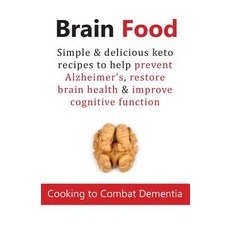 (영문도서) Brain Food: Cooking to Combat Dementia: Simple & delicious keto recipes to help... Paperback, Bell & MacKenzie Publishing, English, 9781913174095