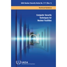 (영문도서) Computer Security Techniques for Nuclear Facilities: IAEA Nuclear Security Series No. 17-T (R... Paperback, International Atomic Energy..., English, 9789201235206