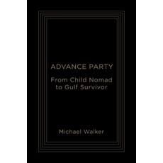 (영문도서)Advance Party: From Child Nomad to Gulf Survivor Paperback, Independently Published, English, 9798184863832
