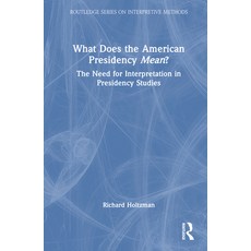(英文圖書)What Does the American Presidency Mean?: The Need for Interpretation in Presiden... 精裝版, Routledge, 英文