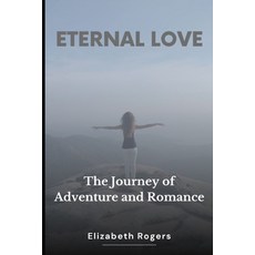 (영문도서) Eternal Love: A Journey of Adventure and Romance Paperback, Independently Published, English, 9798395811301