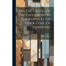 (영문도서) On The Causes Of The Explosions In The Barnsley Or Thick Coal Of Yorkshire Hardcover, Legare Street Press, English, 9781020589478