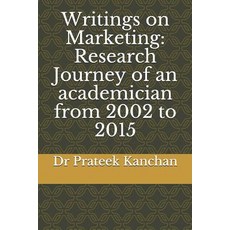 Writings on Marketing: Research Journey of an academician from 2002 to 2015 Paperback, Independently Published