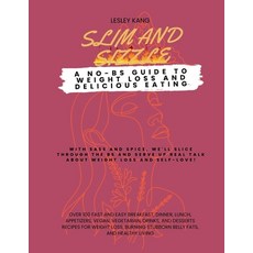 (영문도서) Slim and Sizzle: A NO-BS Guide to Weight Loss and Delicious Eating: 100 fast and easy breakfa... Paperback, Independently Published, English, 9798879106671