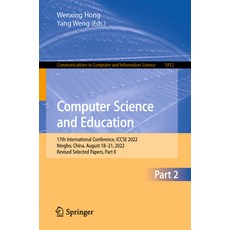 (영문도서) Computer Science and Education: 17th International Conference Iccse 2022 Ningbo China Aug... Paperback, Springer, English, 9789819924455