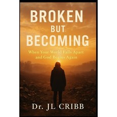 (英文圖書)Broken But Becoming: When Your World Falls Apart and God Begins Again 平裝版, Independently Published, 英文