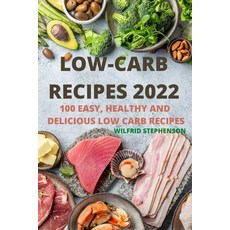 (영문도서) Low-Carb Recipes 2022: 100 Easy Healthy and Delicious Low Carb Recipes Paperback, Wilfrid Stephenson, English, 9781803509501