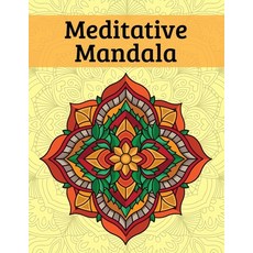 Meditative Mandala: Adult Pattern Coloring Book For Relaxation and Stress Relief Paperback, Independently Published