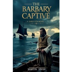 (영문도서)The Barbary Captive Paperback, Martin Swan, English, 9798232707576