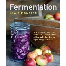 (영문도서) Fermentation: How to Make Your Own Sauerkraut Kimchi Brine Pickles Kefir Kombucha Vegan ... Hardcover, Lorenz Books, English, 9780754834649
