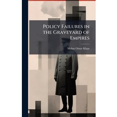 (영문도서)Policy Failures in the Graveyard of Empires Hardcover, Hutson Street Press, English, 9781025114811