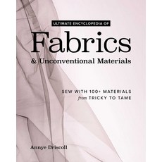 (영문도서)Ultimate Encyclopedia of Fabrics & Unconventional Materials: Sew with 100+ Mater... Paperback, Fanpowered Press, English, 9781644035917 Fanpowered Press, English, 9781644035917