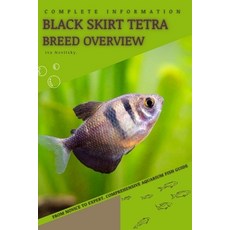 (영문도서) Black Skirt Tetra: From Novice to Expert. Comprehensive Aquarium Fish Guide Paperback, Independently Published, English, 9798397117968