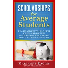 (영문도서) Scholarships for Average Students: Key Strategies to Help High School and Colle... Paperback, Tsw Publishing, English, 9781950653270