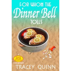 (영문도서) For Whom the Dinner Bell Tolls: A Seaside Bed and Breakfast Cozy Mystery Paperback, Independently Published, English, 9798884268081