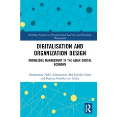 (영문도서) Digitalisation and Organization Design: Knowledge Management in the Asian Digital Economy Hardcover, Routledge