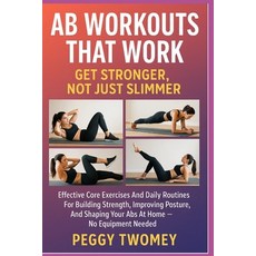 (英文圖書)AB Workouts That Work: GET STRONGER NOT JUST SLIMMER: Effective Core Exercises... 平裝版, Independently Published, 英文