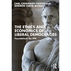 (영문도서) The Ethics and Economics of Liberal Democracies: Foundations for Ppe Paperback, Routledge, English, 9781032729497