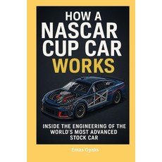 (英文圖書)How A NASCAR Cup Car Works: Inside the Engineering of the World's Most Advanced... 平裝版, Independently Published, 英文