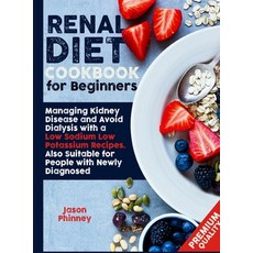 Renal Diet Cookbook For Beginners: Managing Kidney Disease and Avoid Dialysis with a Low Sodium Low... Hardcover, Charlie Creative Lab, English, 9781801573832