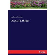 (영문도서)Life of Asa G. Sheldon Paperback, Hansebooks, English, 9783337333072