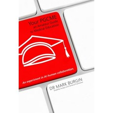 (영문도서) Your PGCME: An Amateur Guide to Medical Education Paperback, New Generation Publishing, English, 9781835630204