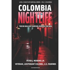 (영문도서)Colombia Nightlife: The No-Bullshit Survival Manual for Men: How Foreign Men Can... Paperback, Black Dossier Publishing, English, 9798994420836 Black Dossier Publishing, English, 9798994420836