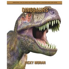 Dinosaurs: Amazing Facts and Pictures about Dinosaurs for Kids Paperback, Independently Published