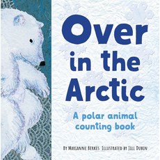 Over in the Arctic: A Polar Animal Counting Book Board Books, Dawn Publications (CA), English, 9781728242378