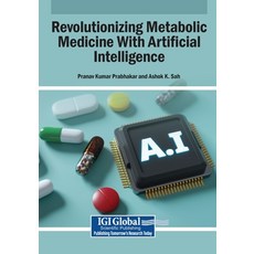(영문도서)Revolutionizing Metabolic Medicine With Artificial Intelligence Paperback, Igi Global Scientific Publi..., English, 9798337331973