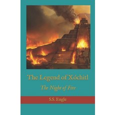 (영문도서) The Legend of Xóchitl: The Night of Fire Paperback, Independently Published, English, 9798856578811