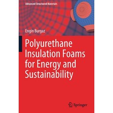 Polyurethane Insulation Foams for Energy and Sustainability Paperback, Springer